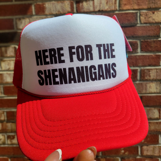 Here for the Shenanigans Trucker Hat